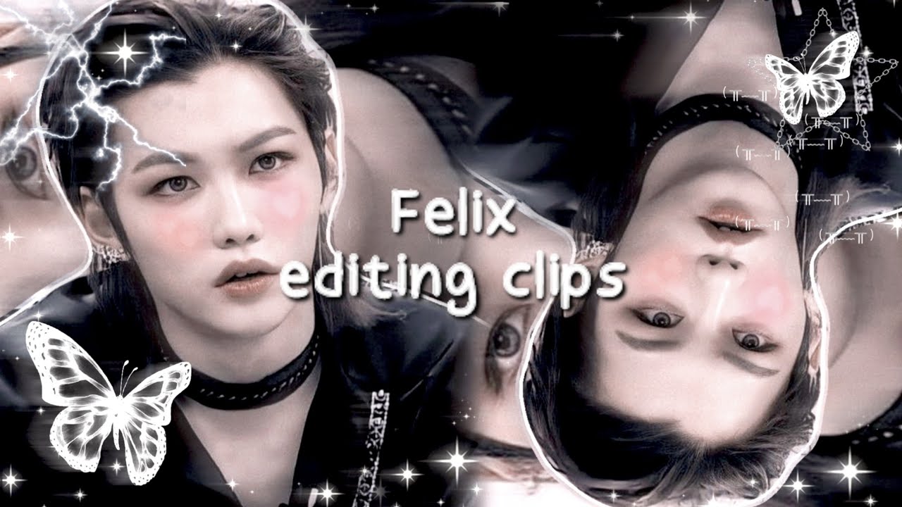felix editing clips