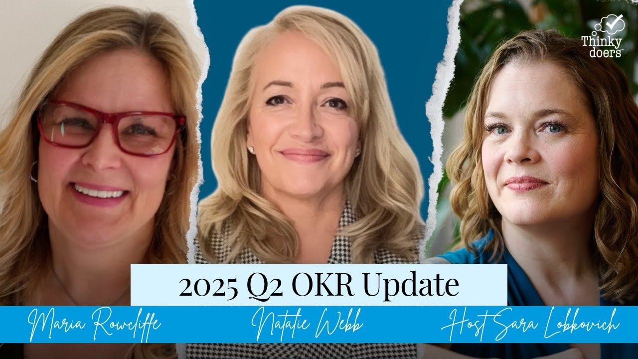 2025 Q2 OKR Update with OKR Coaches Maria Rowcliffe, Natalie Webb, and Sara Lobkovich
