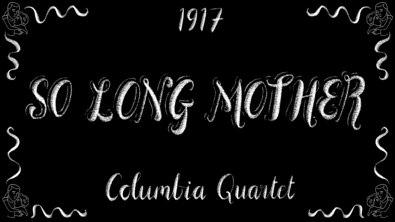 So Long Mother - Columbia Quartet - 1917