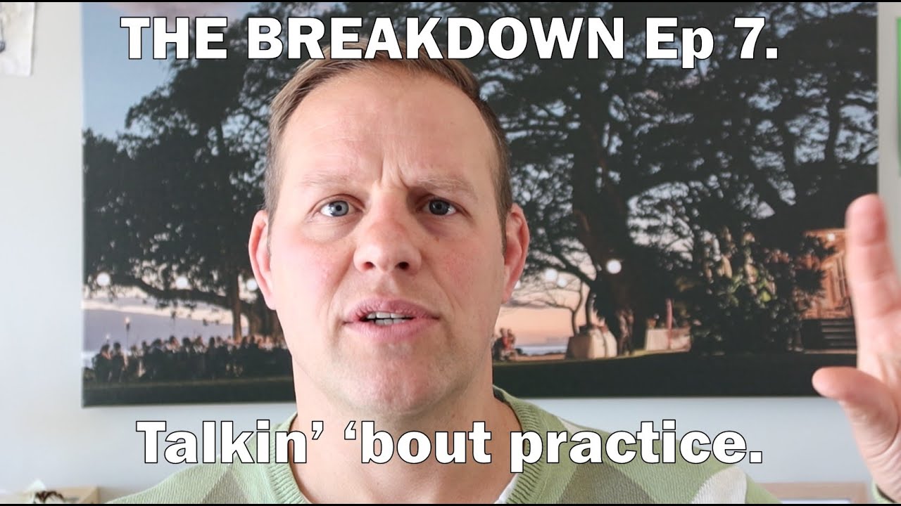 The Breakdown Ep 7 - Talkin' 'bout practice