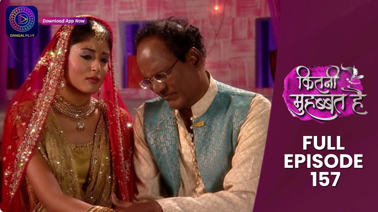 Kitni Mohabbat Hai | Full Episode 157 | New Tv Show Kritika Kamra and Karan Kundra | Dangal TV