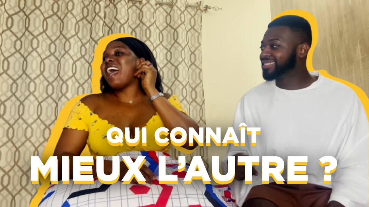 QUI CONNAIT MIEUX L'AUTRE ?