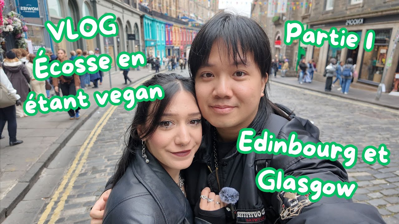 Être vegan en Écosse, un VLOG ! Partie 1 : Edinbourg et Glasgow