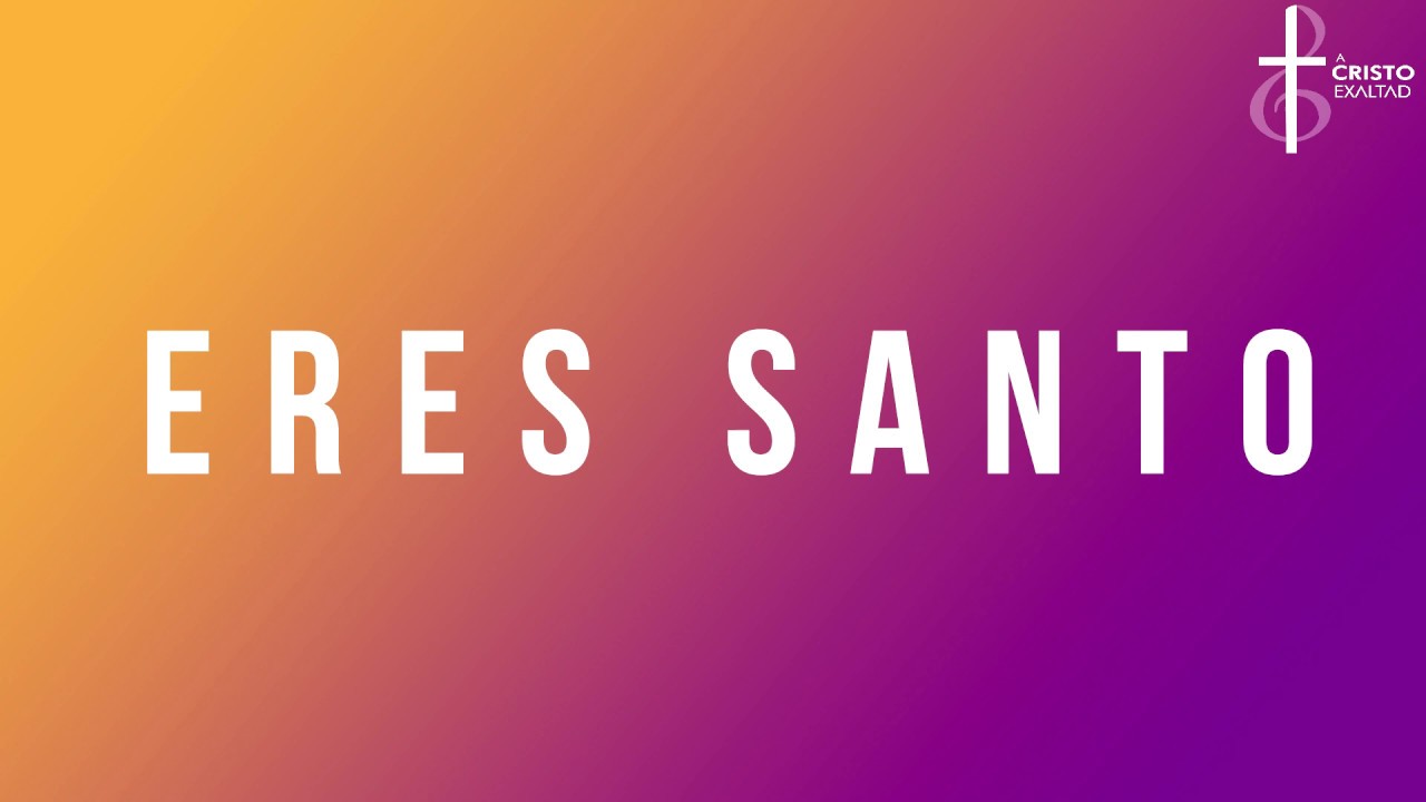 Tu eres santo