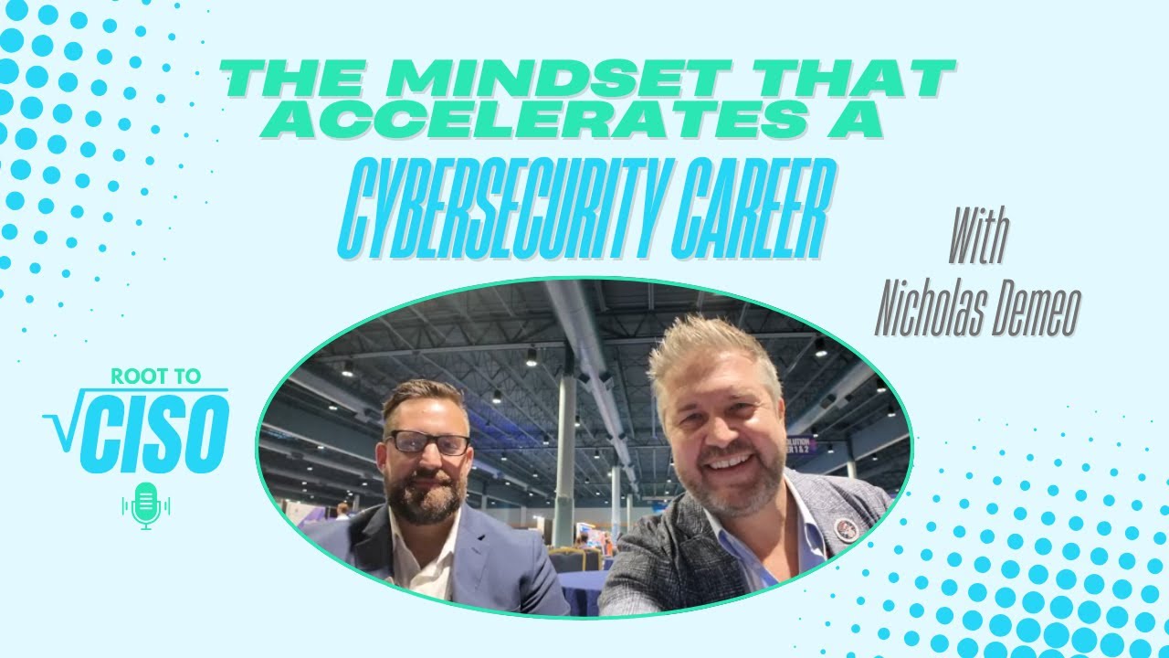 The Mindset That Accelerates a Cybersecurity Career | Root To CISO Podcast