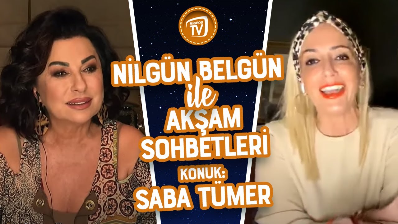 Nilgün Belgün ile Akşam Sohbetleri Konuğu: Saba Tümer