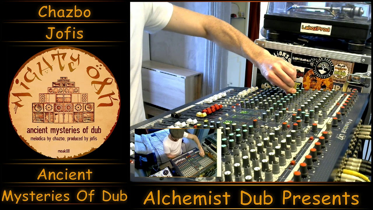 Chazbo meets Jofis   Ancient Mysteries of Dub Part 1 & 2 Played by Alchemist Dub