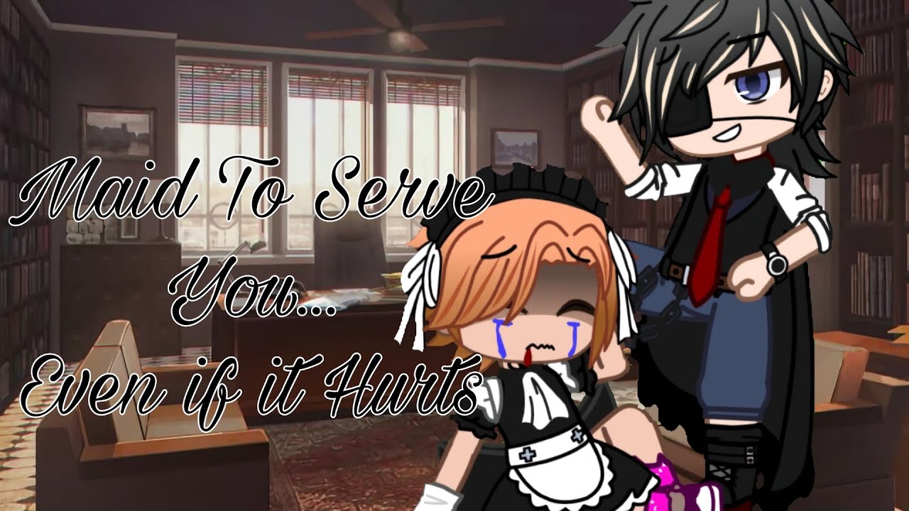 Maid To Serve You... Even if it Hurts || GCMM/GLMM || BL/Gay