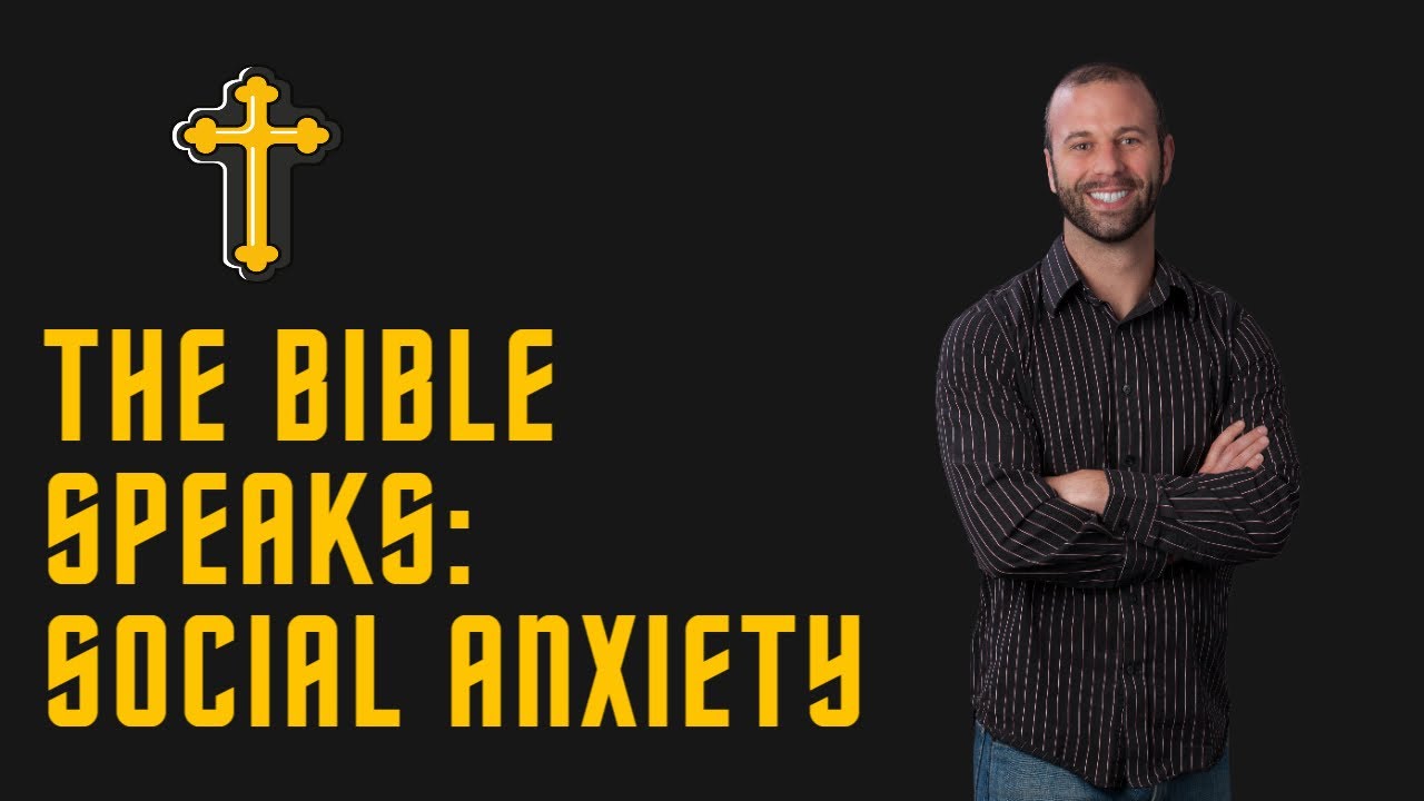 A Biblical View On Overcoming Social Anxiety