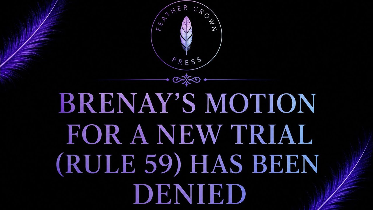 Brenay’s Motion for a New Trial (Rule 59) Has Been Denied | What Happened in Court