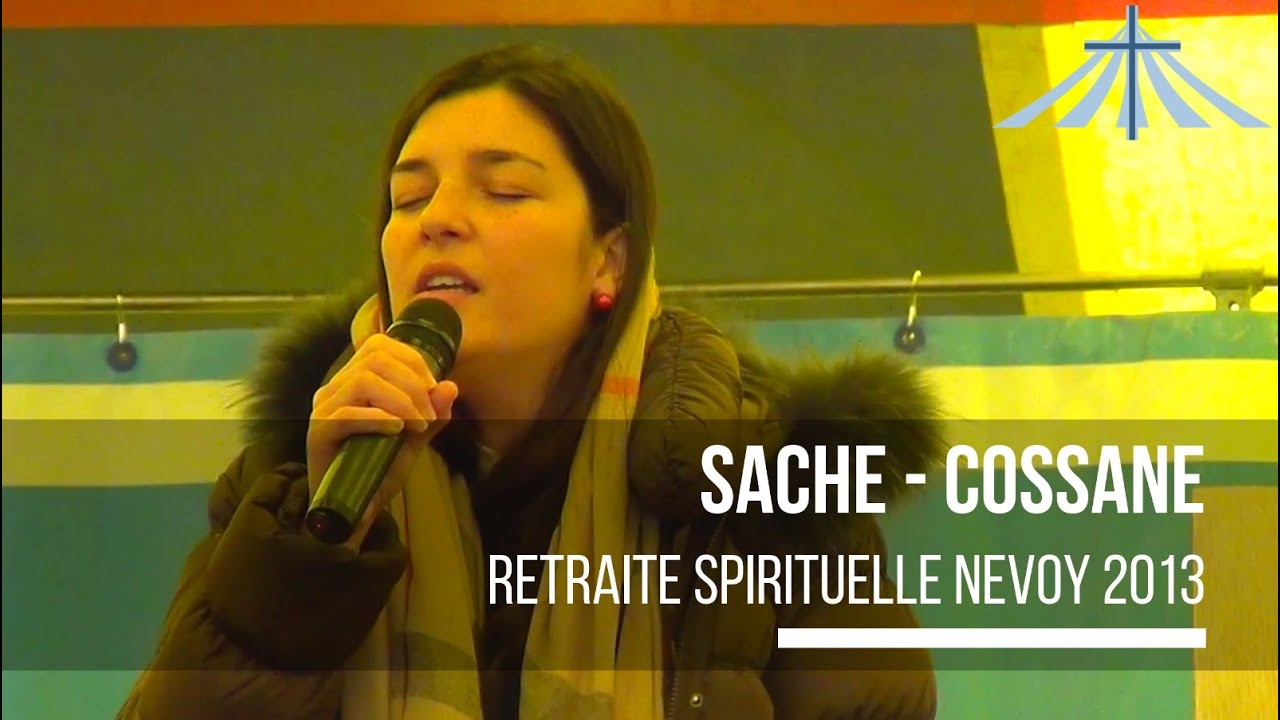 Sache  - Cossane - Retraite Spirituelle Nevoy 2013