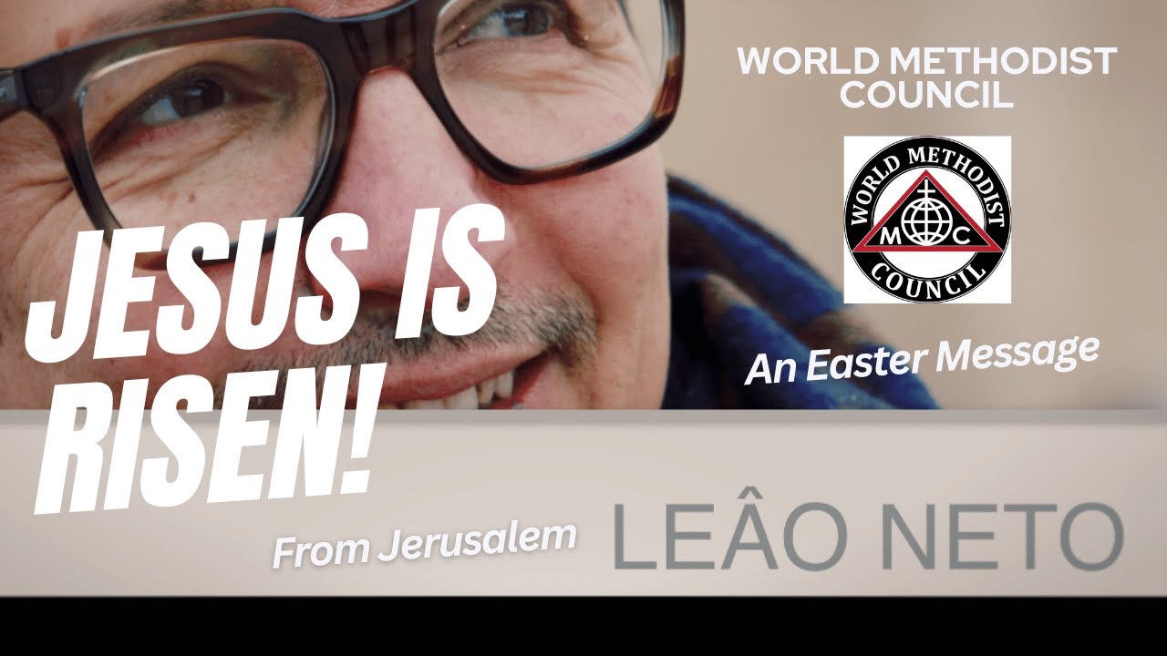 World Methodist Council Easter Message with Leão Neto