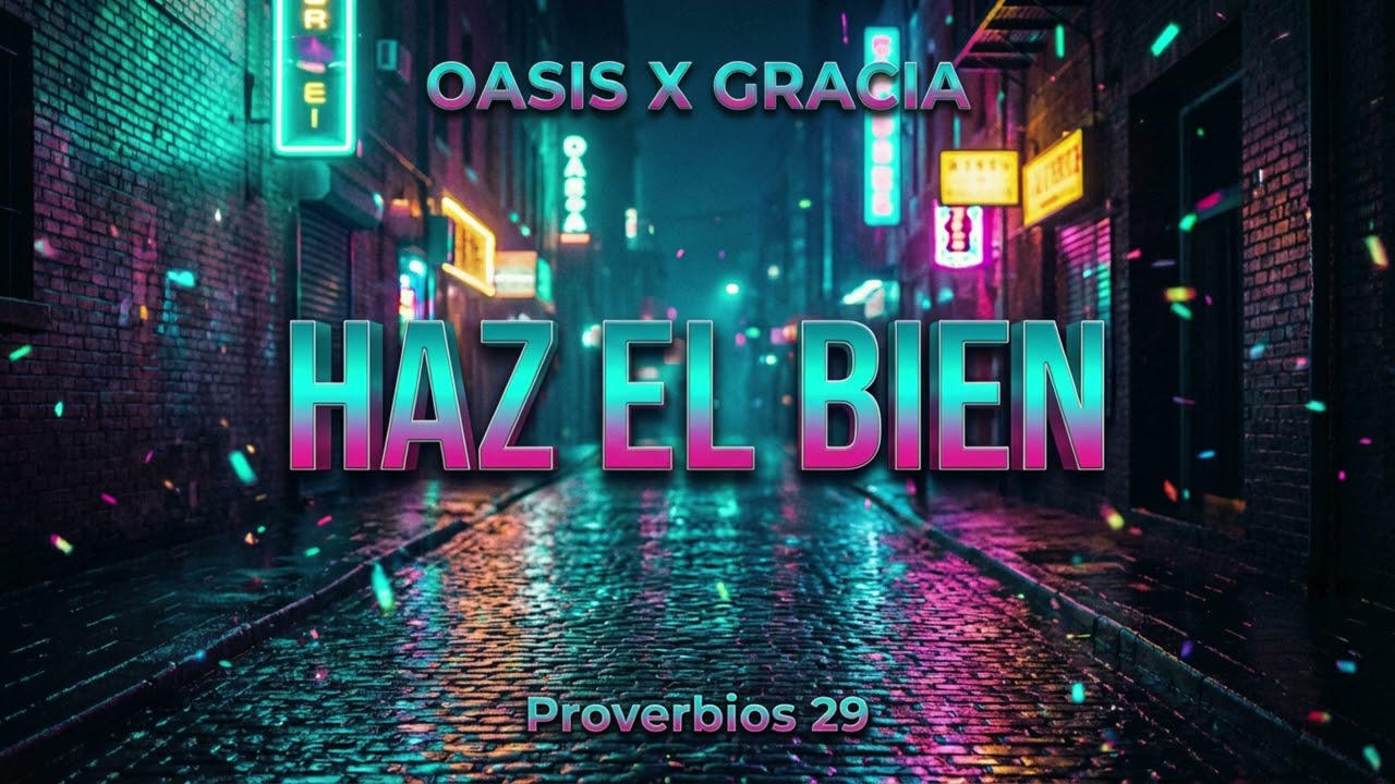 Proverbios 29 - Haz el bien 🎵| Oasis x Gracia