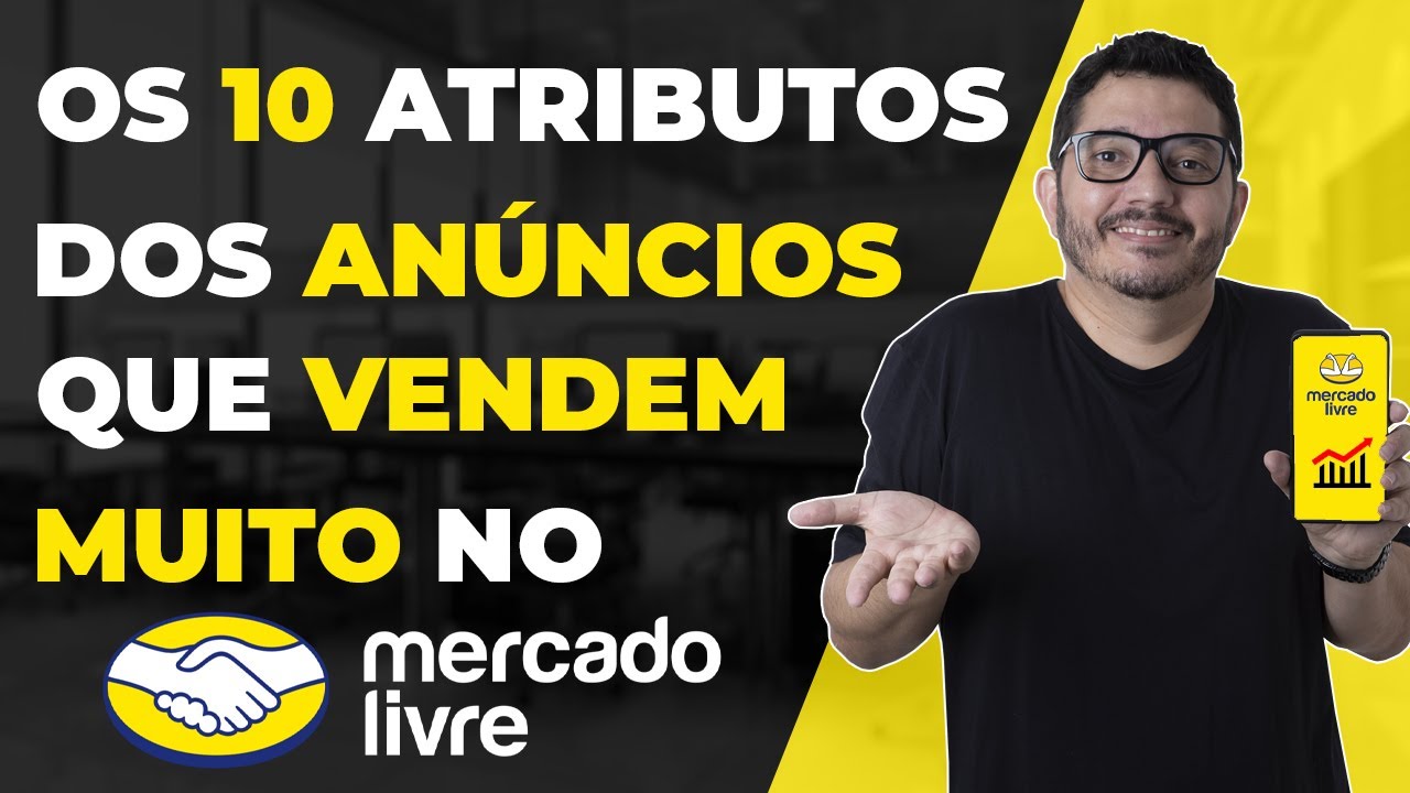 AS 10 CARACTERÍSTICAS DOS ANUNCIOS DE PRODUTOS QUE VENDEM MUITO NO MERCADO LIVRE