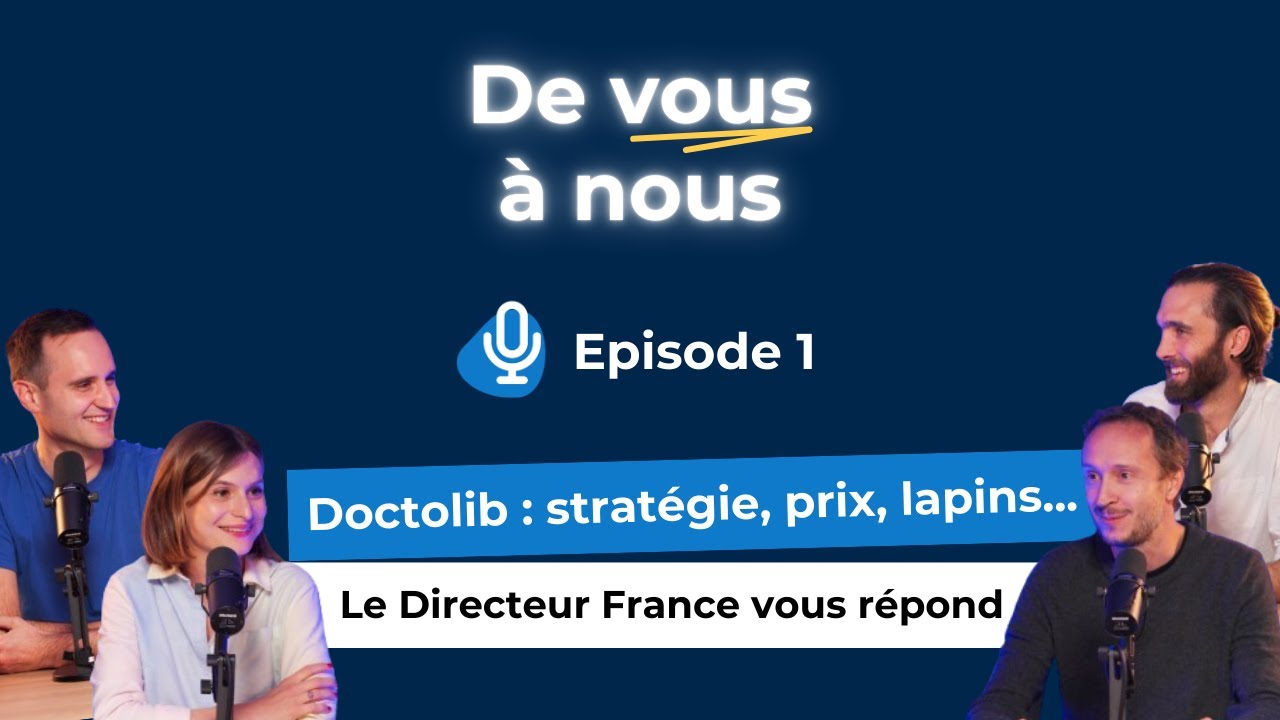 Doctolib : stratégie, prix, lapins… le Directeur France répond à vos questions | De vous à nous