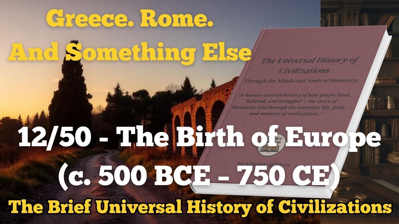 12/50 - The Birth of Europe (c. 500 BCE – 750 CE)