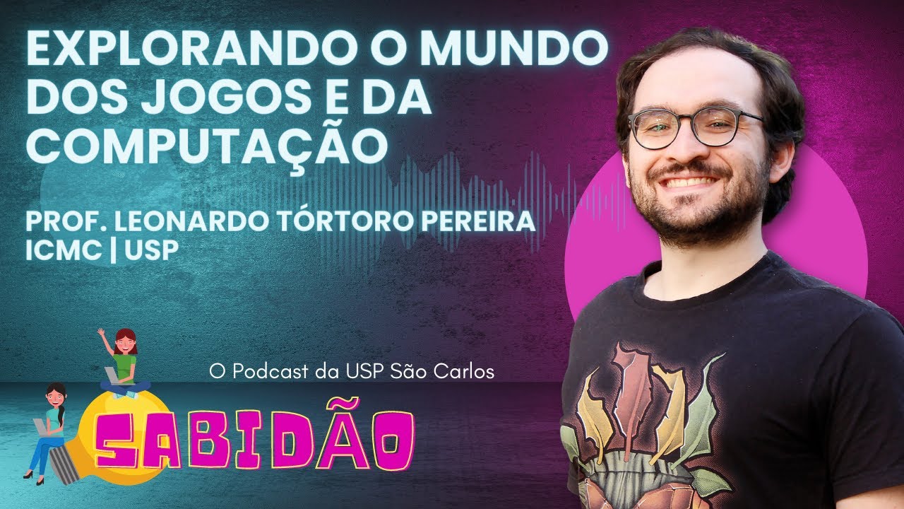 Explorando o Mundo dos Jogos e da Computação com o Prof. Leonardo Tórtoto Pereira - Sabidão Podcast