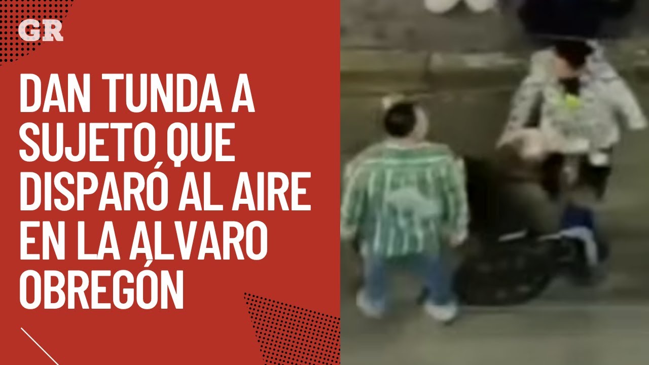Dan tunda a sujeto que dispar&oacute; al aire en &Aacute;lvaro Obreg&oacute;n