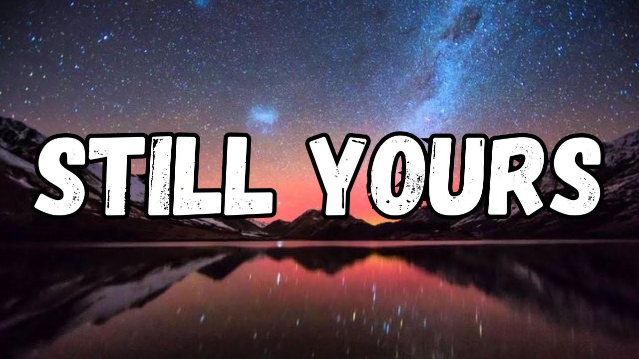 Still Yours | Deep Emotional Love Lyrics | Love Song