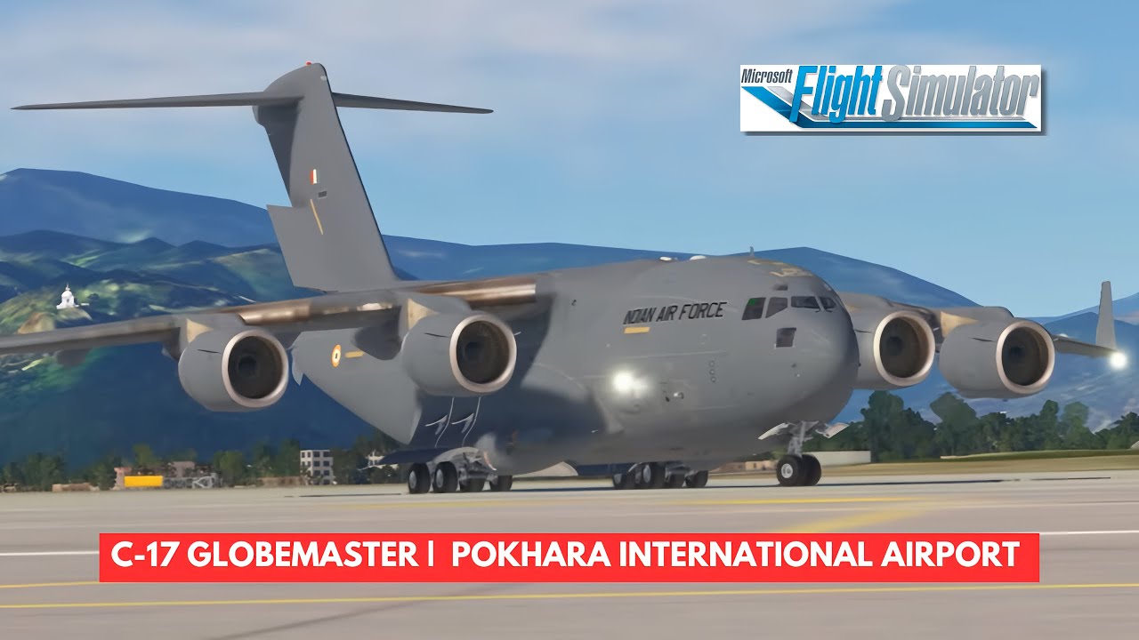 [MSFS] C-17 | GLOBEMASTER  LANDING AT (VNPR) POKHARA INTERNATIONAL AIRPORT