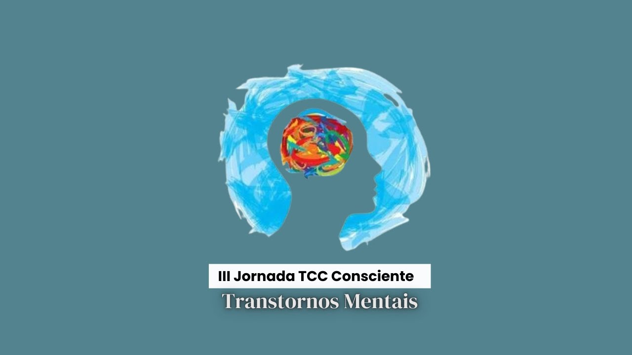 III Jornada Online TCC Consciente: Transtornos Mentais