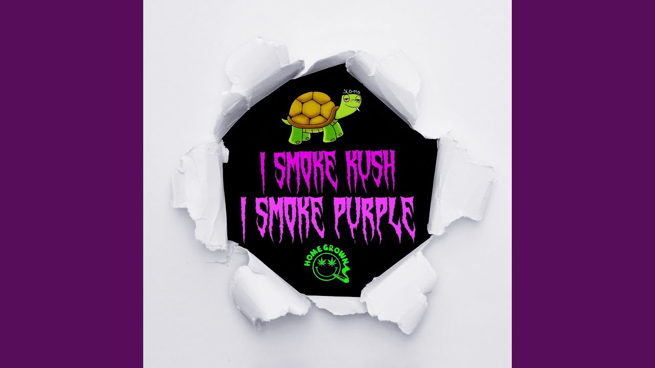 I Smoke Kush I Smoke Purple