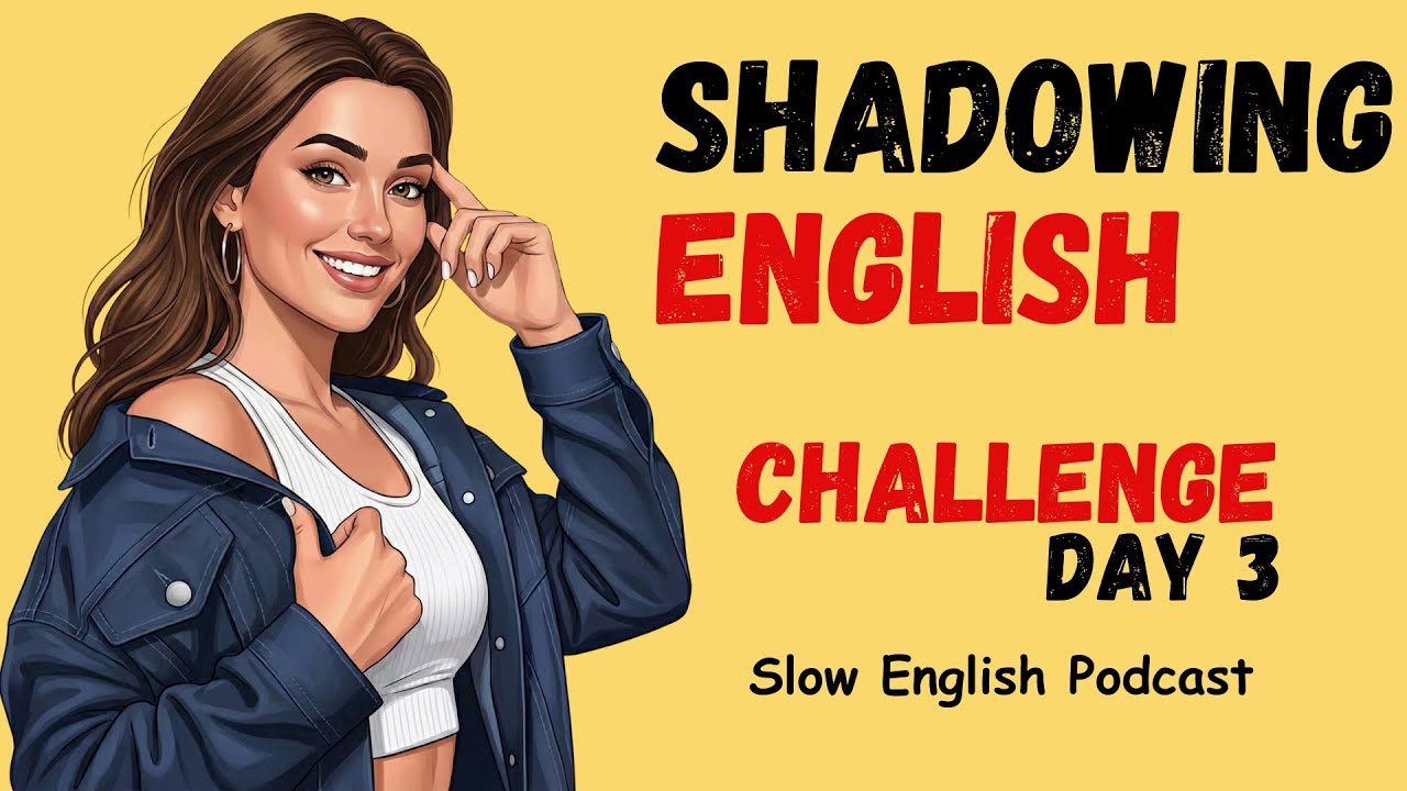 Shadowing English Speaking Challenge |  Day 3 of Fluent English Speaking | Slow Podcast