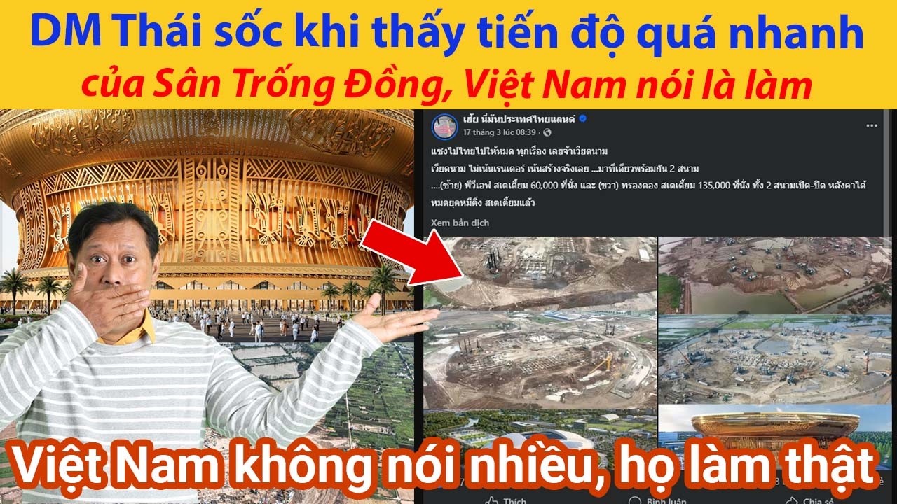 Dân Mạng Thái sốc khi thấy tiến độ quá nhanh của Sân Trống Đồng, Việt Nam nói là làm