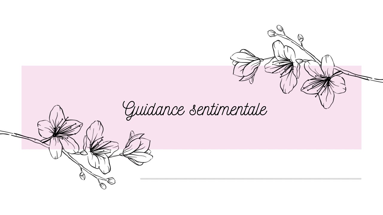 Guidance sentimentale, en 3 choix, intemporel