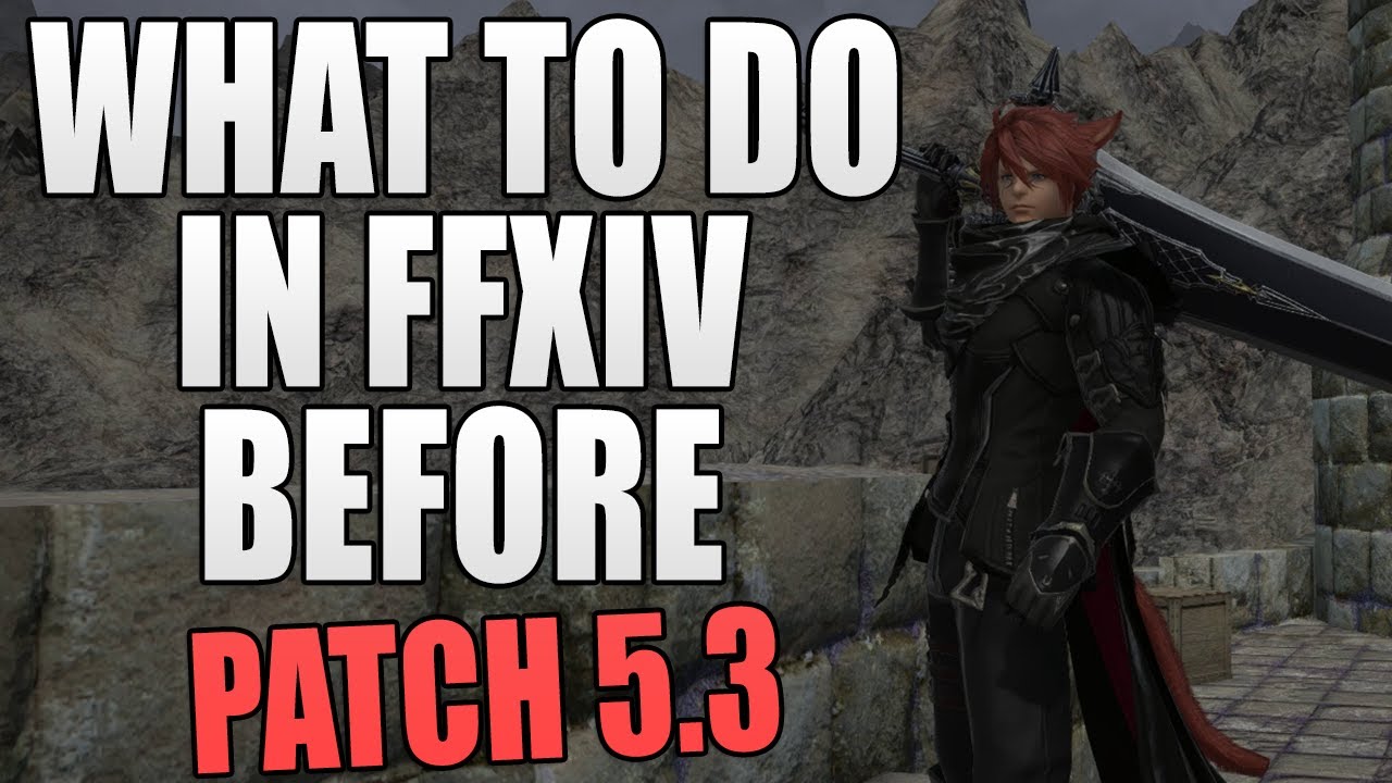 What To Do in FFXIV Before Patch 5.3
