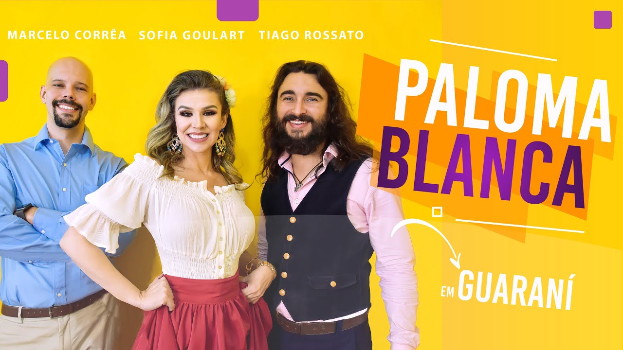 PALOMA BLANCA -  EM GUARANI - TIAGO ROSSATO E SOFIA GOULART feat. MARCELO CORRÊA