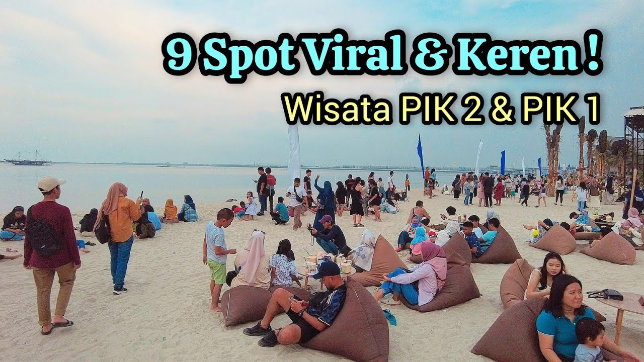 UPDATE TERKINI 9 SPOT VIRAL DI PIK 2 DAN PIK 1 ~ WISATA JAKARTA UTARA
