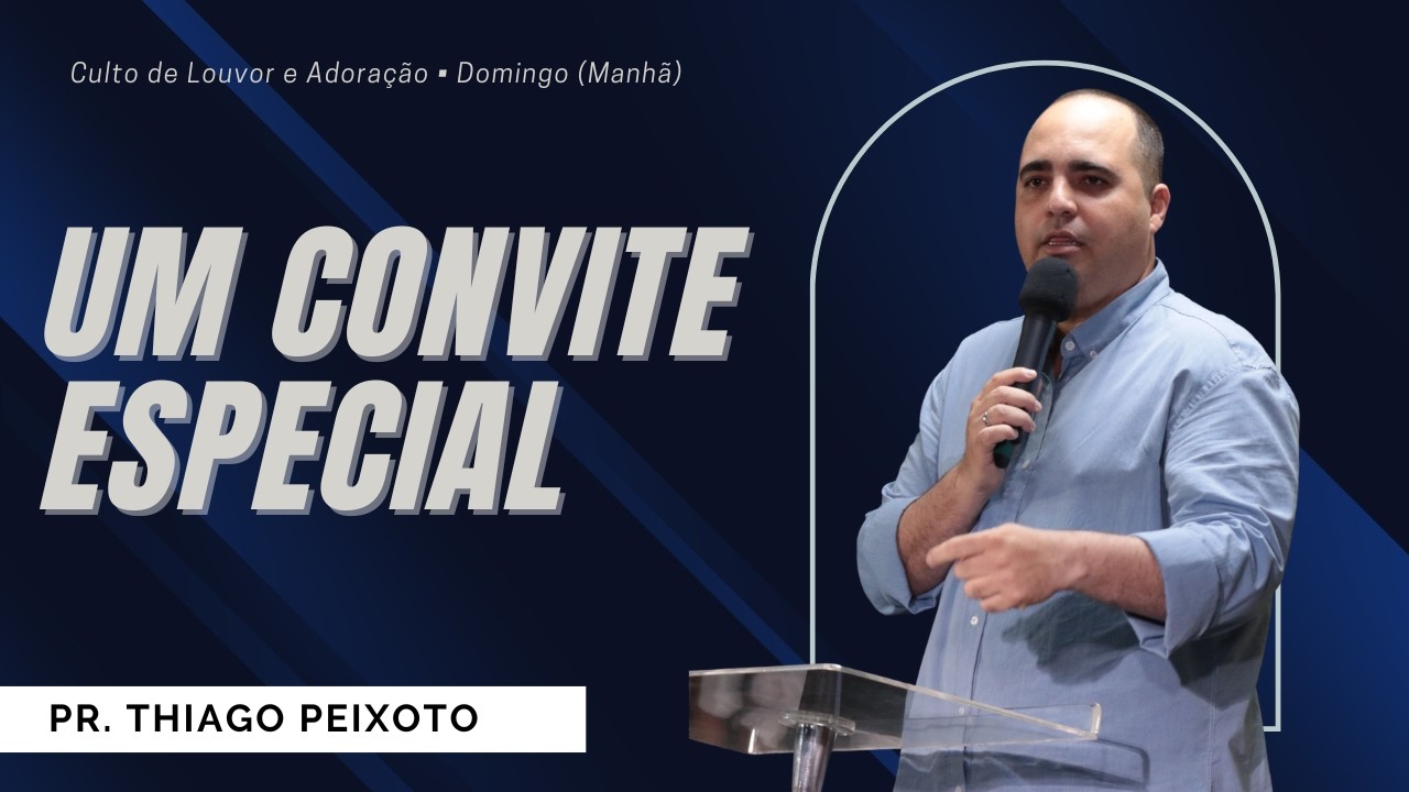 Um Convite Especial | Pr. Thiago Peixoto  | 01.03.2026
