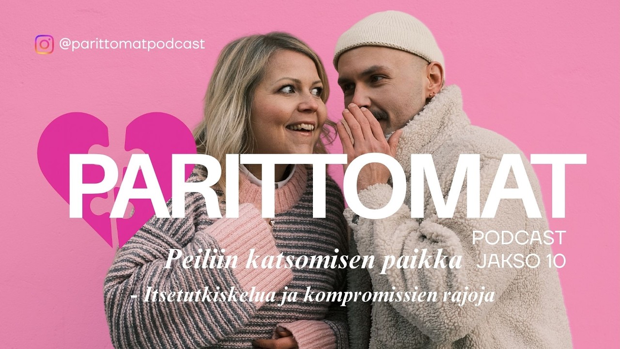 PARITTOMAT-podcast, Jakso 10. Peiliin katsomisen paikka - Itsetutkiskelua ja kompromissien rajoja.