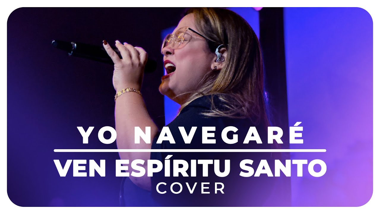 Yo Navegaré (Español) + Ven Espíritu Santo - Roselind Hernández | Cover