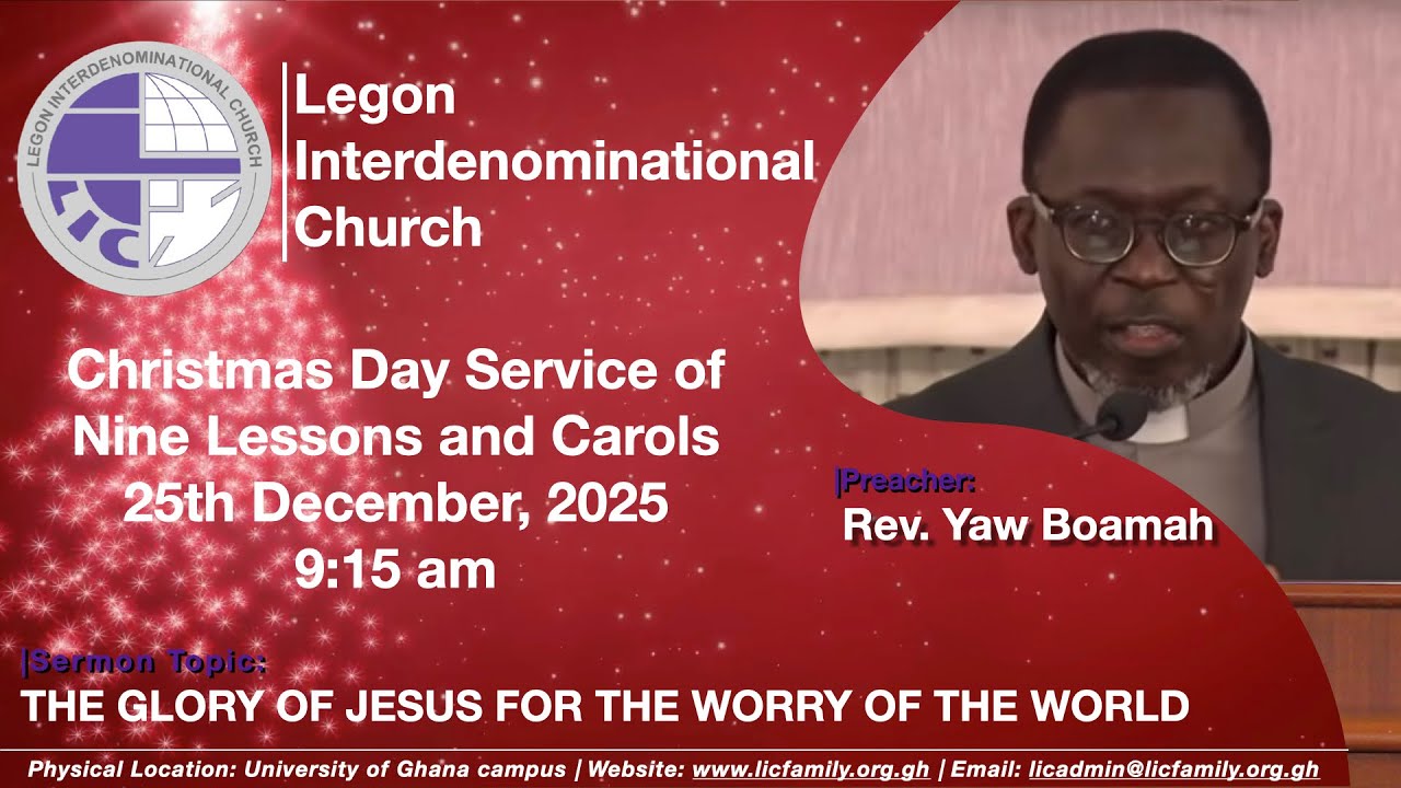 LIC Christmas Day Service of Nine Lessons and Carols | THE GLORY OF JESUS FOR THE WORRY OF THE WORLD