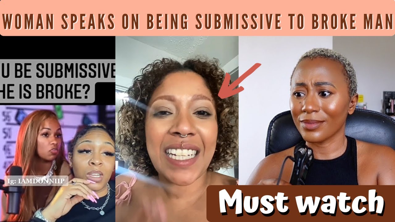 People Coming Hard For Black Woman Speaking On Women Being Submissive To A Broke Man