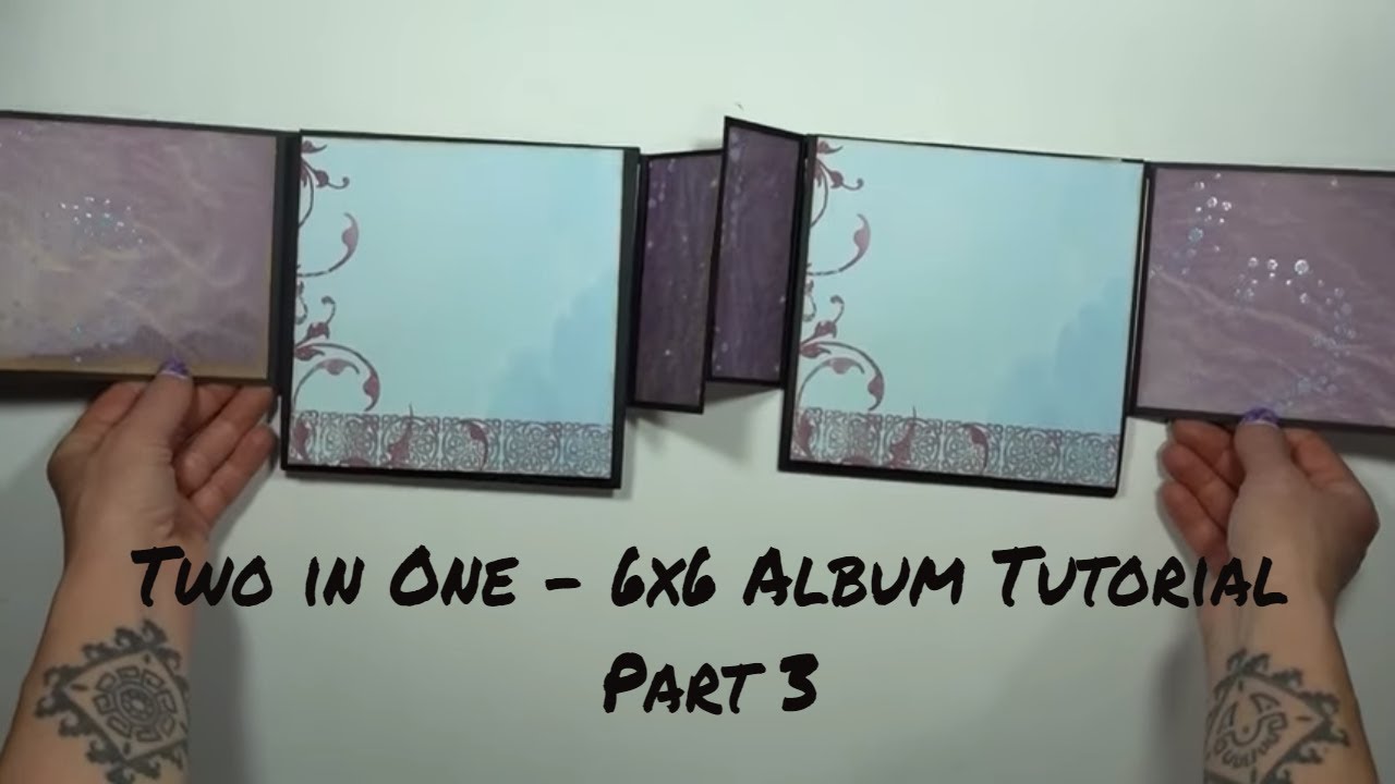 Two in One - 6x6 Mini Album Tutorial - Part 3