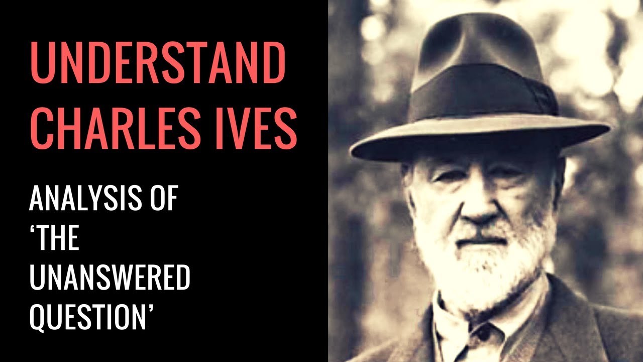 Charles Ives' The Unanswered Question: Analysis