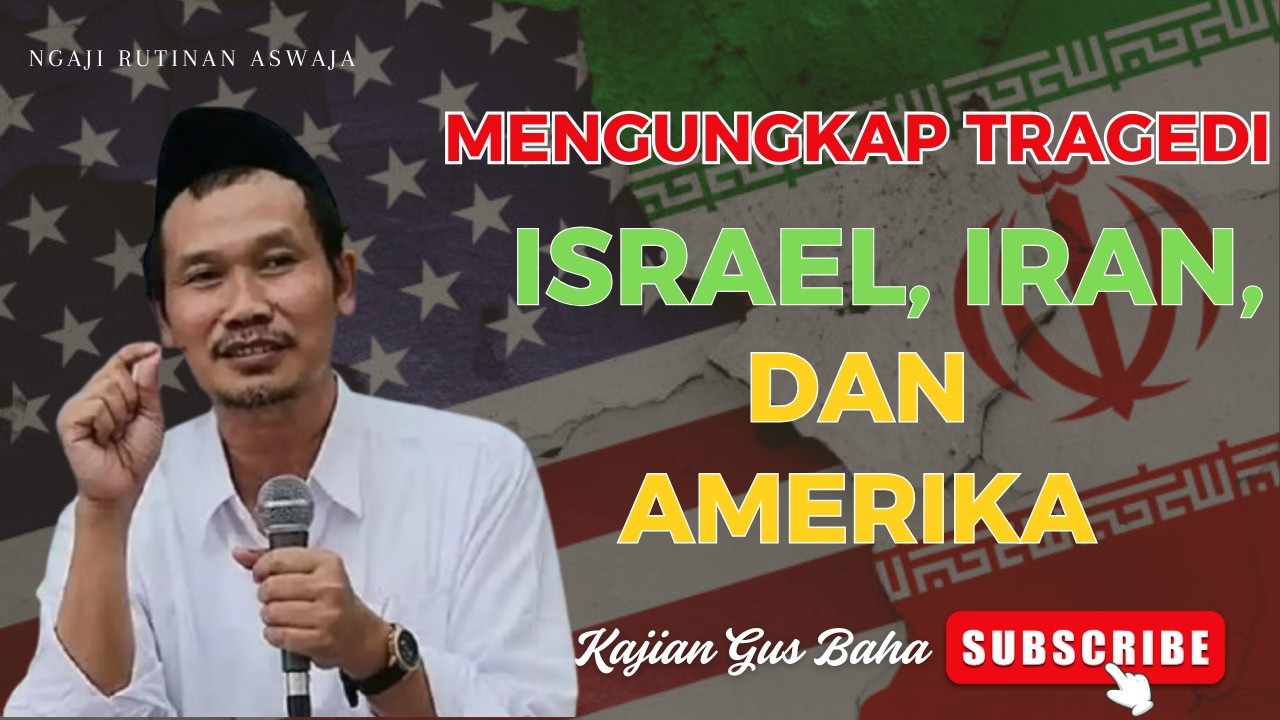 Tragedi Israel, Iran, dan Amerika | Gus Baha