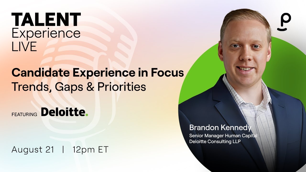 Candidate Experience in Focus: Trends, Gaps & Priorities with Deloitte