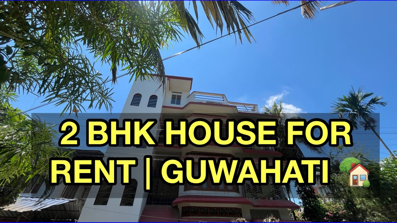 Guwahati 2 BHK House for Rent | Best Rental Homes Tour