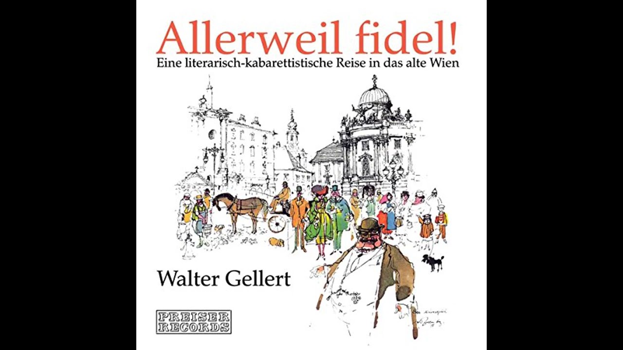Hörbuch: Allerweil fidel!. Eine literarisch-kabarettistische Reise in das alte Wien - Walter Geller