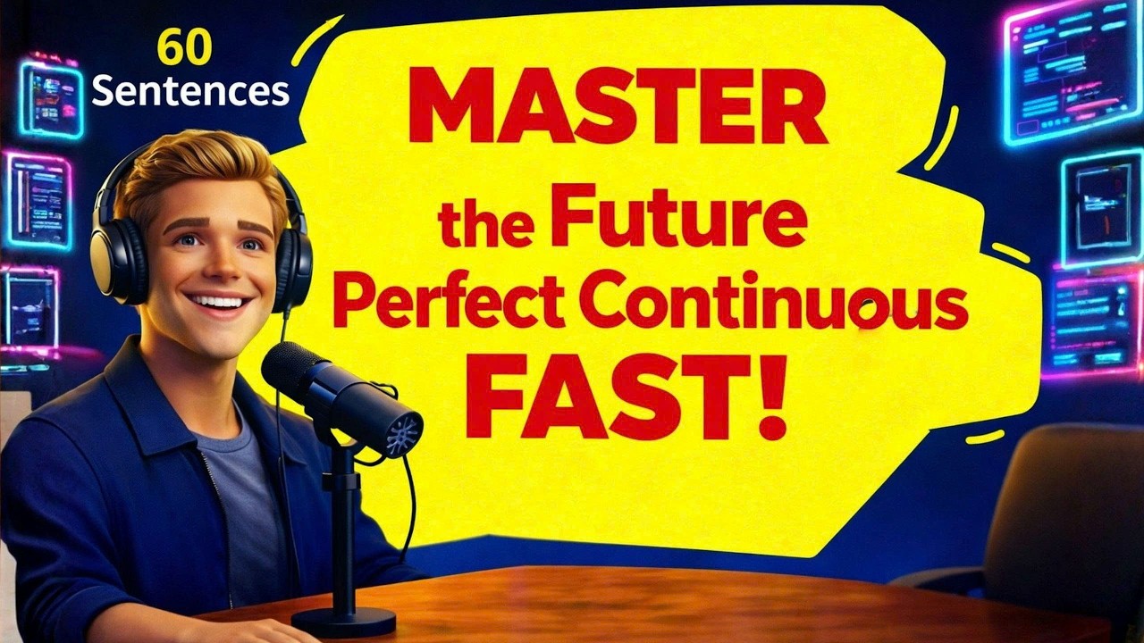 How to MASTER the Future Perfect Continuous FAST – 60 Sentences (A2-C2)