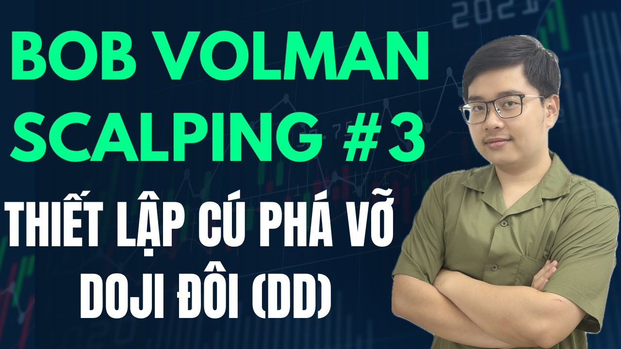 Bob Volman Scalping - B&agrave;i 3 - Thiết Lập C&uacute; Ph&aacute; Vỡ Doji Đ&ocirc;i (DD) - Nhật Ho&agrave;i Trader