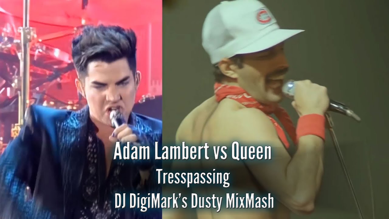 Adam Lambert vs Queen - Tresspassing (Benny Benassi Mix - DJ DigiMark's Dusty MixMash)