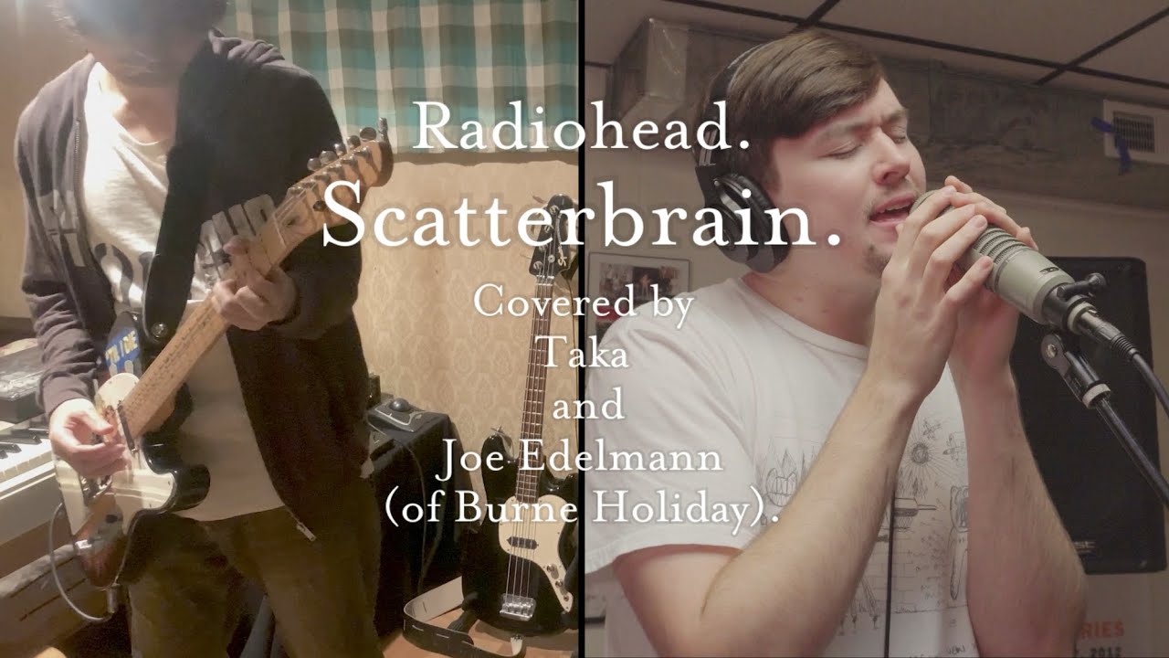 Radiohead - Scatterbrain (Cover by Taka and Joe Edelmann)