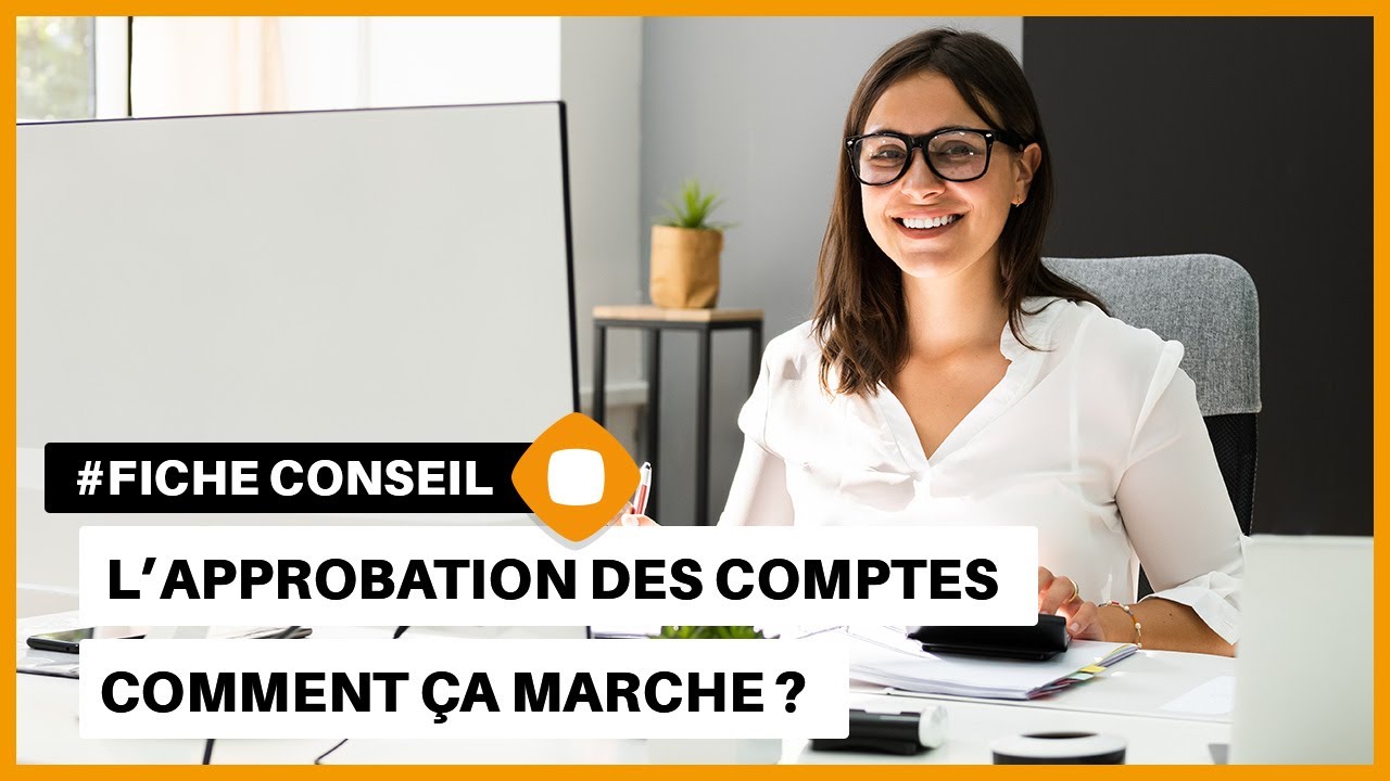 Qu&rsquo;est-ce que l&rsquo;approbation des comptes ?