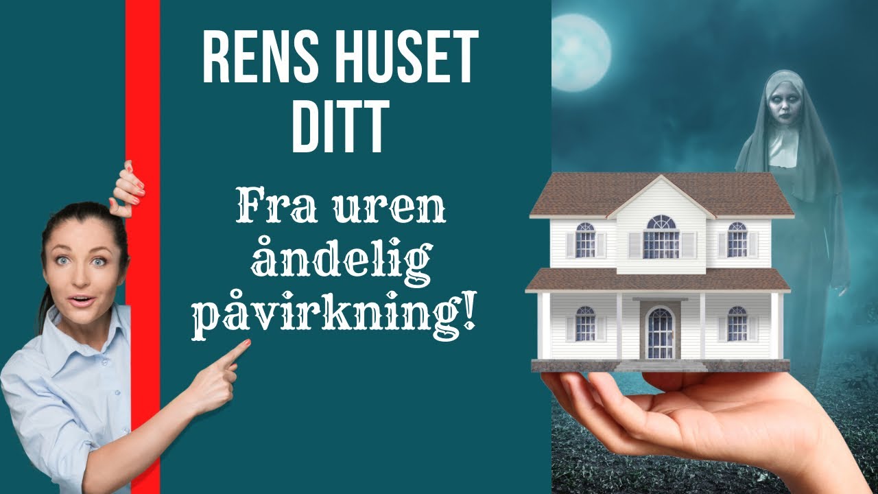 Hvordan du kan rense hjemmet ditt fra uren åndelig påvirkning!
