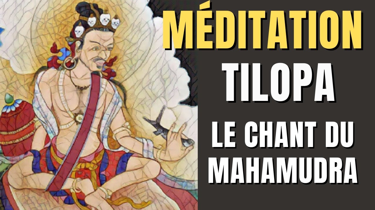 Tilopa - Le chant du Mahamudra - Méditation Guidée Mahamoudra Bouddhisme (Kagyu) pour l'éveil